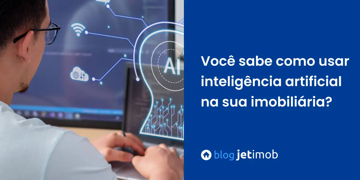 Corretor de imóveis pesquisando como usar inteligência artificial na sua imobiliária.