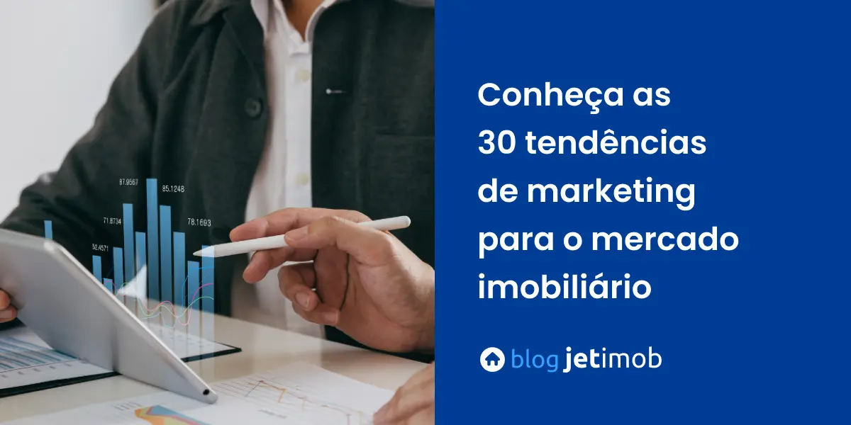 Conheça as 30 tendências de marketing para o mercado imobiliário