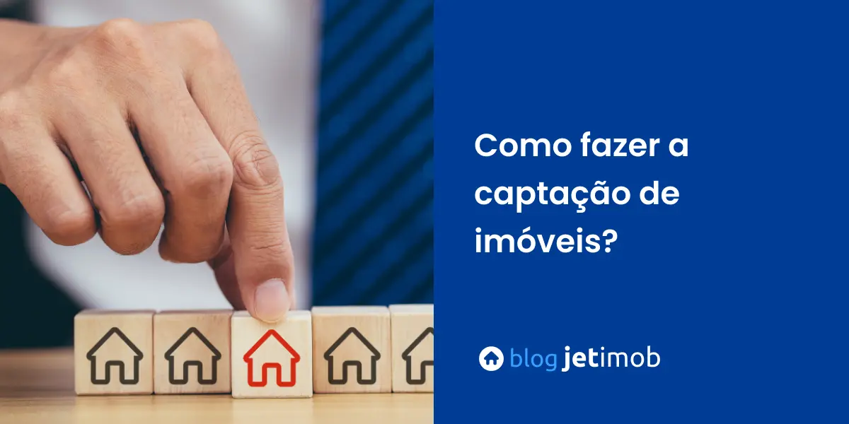 Como fazer a captação de imóveis?