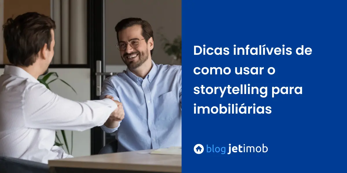 Dicas infalíveis de como usar o storytelling para imobiliárias